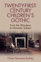 Twenty-First-Century Children's Gothic : From the Wanderer to Nomadic Subject.
