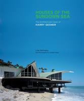 Houses of the sundown sea : the architectural vision of Harry Gesner /