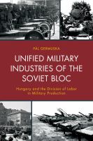 Unified military industries of the Soviet bloc Hungary and the division of labor in military production /