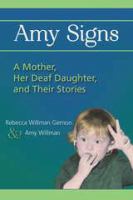 Amy signs : a mother, her deaf daughter, and their stories /