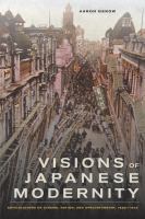 Visions of Japanese Modernity : Articulations of Cinema, Nation, and Spectatorship, 1895-1925.