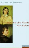 Bettina und Achim von Arnim : eine fast romantische Ehe /