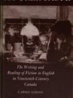 A purer taste : the writing and reading of fiction in English in nineteenth century Canada /