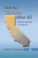 Not So Golden after All : The Rise and Fall of California.