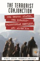 The terrorist conjunction : the United States, the Israeli-Palestinian conflict, and al-Qā'ida /