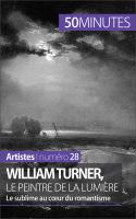 William Turner, le Peintre de la Lumière : Le Sublime Au Coeur du Romantisme.