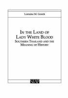 In the land of Lady White Blood : southern Thailand and the meaning of history /