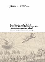 Barocktheater Als Spektakel : Maschine, Blick und Bewegung Auf der Opernbühne des Ancien Régime.