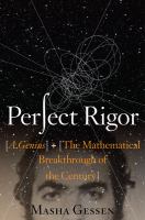 Perfect rigor : a genius and the mathematical breakthrough of the century /