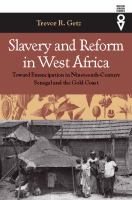 Slavery and reform in West Africa toward emancipation in nineteenth-century Senegal and the Gold Coast /