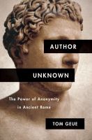 Author unknown the power of anonymity in ancient Rome
