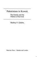 Palestinians in Kuwait : the family and the politics of survival /