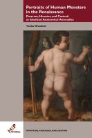 Portraits of Human Monsters in the Renaissance : Dwarves, Hirsutes, and Castrati As Idealized Anatomical Anomalies.