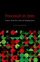 Foucault in Iran : Islamic Revolution after the Enlightenment /