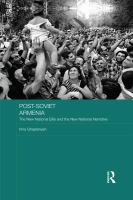 Post-Soviet Armenia : The New National Elite and the New National Narrative.
