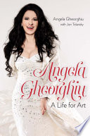 Angela Gheorghiu : a Life for Art.