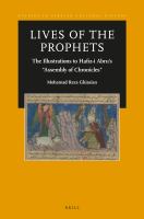 Lives of the Prophets : The Illustrations to Hafiz-I Abru's Assembly of Chronicles.