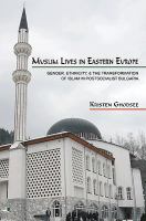 Muslim lives in Eastern Europe : gender, ethnicity, and the transformation of Islam in postsocialist Bulgaria /