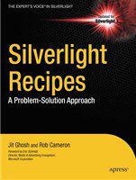 Silverlight recipes a problem solution approach /