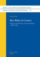 Max Weber in context : essays in the history of German ideas c. 1870-1930 /