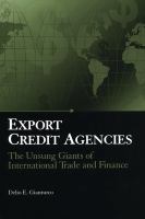 Export Credit Agencies : The Unsung Giants of International Trade and Finance.