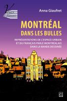 Montréal dans les bulles : représentations de l'espace urbain et du français parlé montréalais dans la bande dessinée /