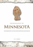 Archaeology of Minnesota : the prehistory of the upper Mississippi River region /