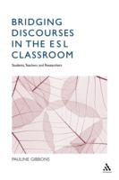 Bridging discourses in the ESL classroom : students, teachers and researchers /