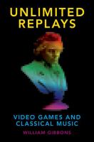 Unlimited replays : video games and classical music /