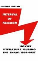 Interval of freedom : soviet literature during the thaw, 1954-1957 /