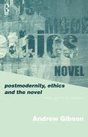 Postmodernity, Ethics and the Novel : From Leavis to Levinas.