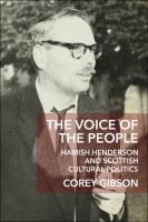 The voice of the people : Hamish Henderson and Scottish cultural politics /