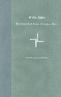 Wake rites : the ancient Irish rituals of Finnegans Wake /