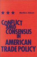 Conflict amid consensus in American trade policy /