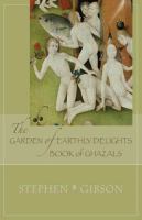 The garden of earthly delights book of ghazals a scrambled abecedarian /
