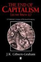 The end of capitalism (as we knew it) : a feminist critique of political economy /