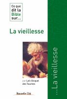 Ce Que Dit la Bible Sur la Vieillesse : Comprendre la Parole Biblique.