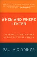 When and where I enter : the impact of Black women on race and sex in America /