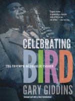 Celebrating Bird : the triumph of Charlie Parker /