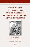 The humanist interpretation of hieroglyphs in the allegorical studies of the Renaissance with a focus on the triumphal arch of Maximilian I