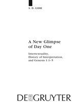 A new glimpse of Day One intertextuality, history of interpretation, and Genesis 1.1-5 /