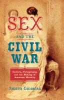 Sex and the Civil War : Soldiers, Pornography, and the Making of American Morality /