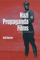 Nazi propaganda films : a history and filmography /