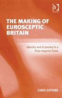 The making of Eurosceptic Britain identity and economy in a post-imperial state /