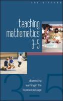 Teaching mathematics 3-5 developing learning in the foundation stage /