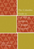 The Columbia guide to East African literature in English since 1945 /