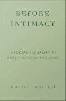 Before intimacy : asocial sexuality in early modern England /