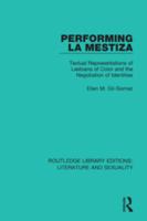 Performing la Mestiza : Textual Representations of Lesbians of Color and the Negotiation of Identities.