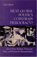 Must global politics constrain democracy? : great-power realism, democratic peace, and democratic internationalism /