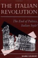 The Italian revolution : the end of politics, Italian style? /